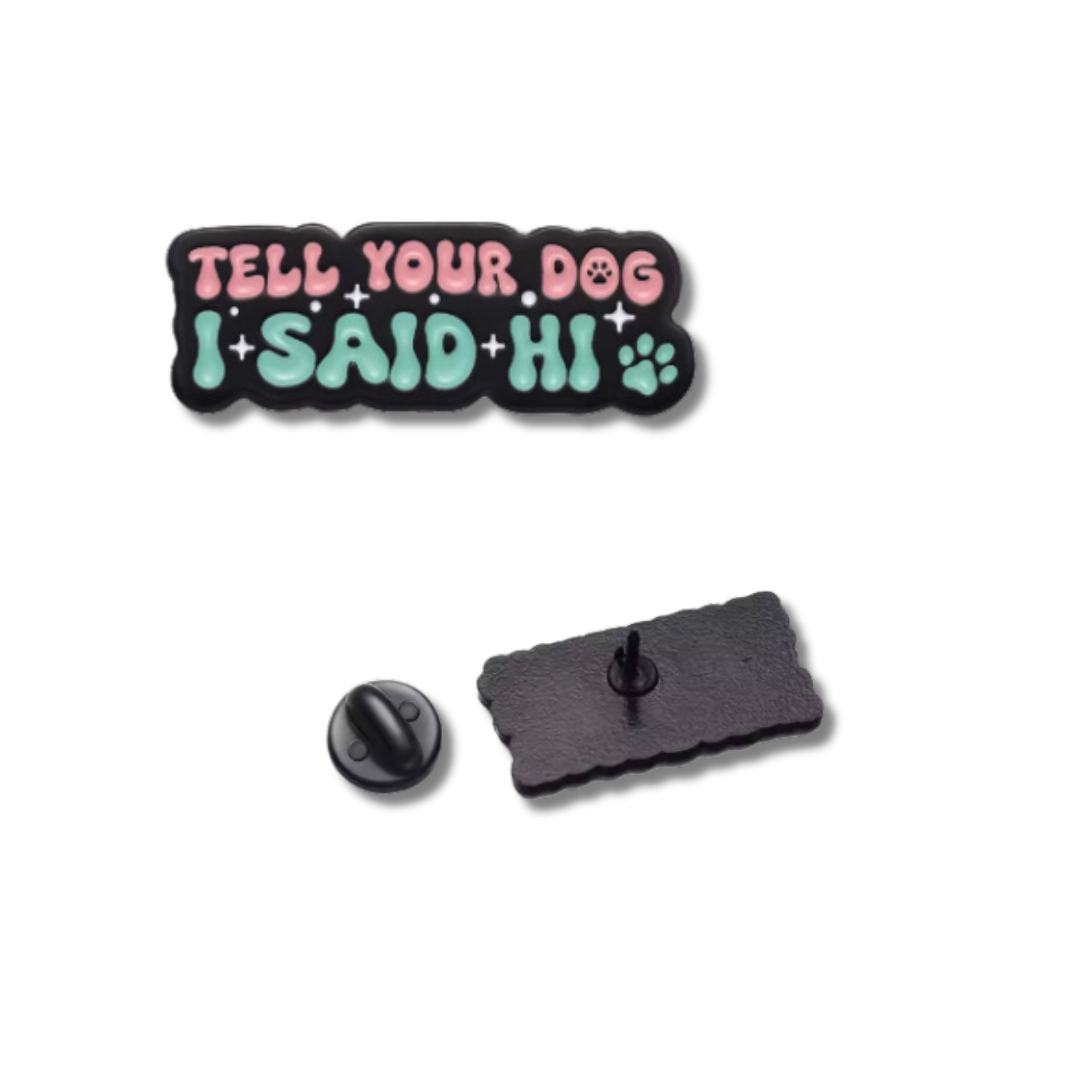 &quot;Tell Your Dog I Said HI&quot; Enamel Pin