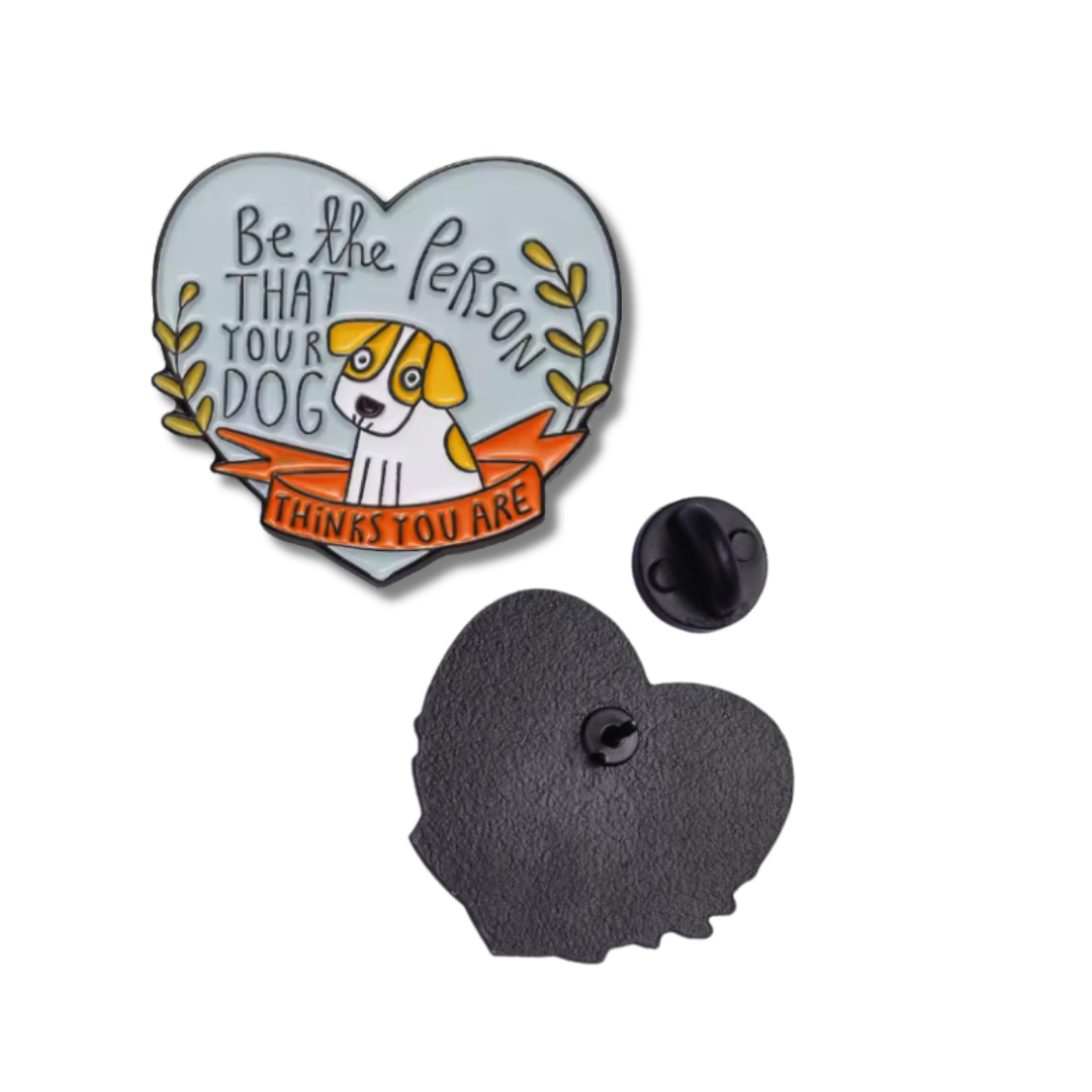 &quot;Be the Person That Your Dog Thinks You Are&quot; Enamel Pin